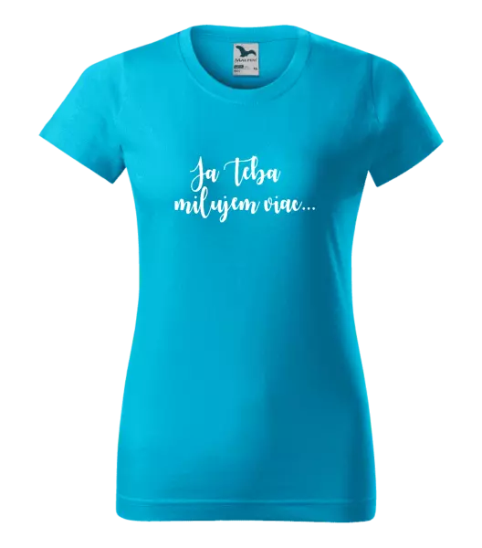 Dámske tričko Ja Teba milujem viac