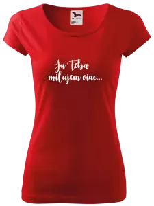 Dámske tričko Ja Teba milujem viac