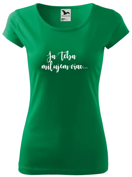 Dámske tričko Ja Teba milujem viac