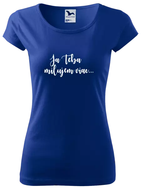 Dámske tričko Ja Teba milujem viac