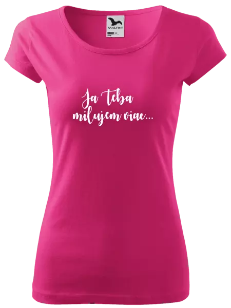 Dámske tričko Ja Teba milujem viac