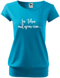 Dámske tričko Ja Teba milujem viac