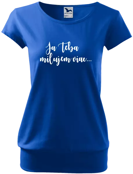 Dámske tričko Ja Teba milujem viac