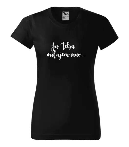 Dámske tričko Ja Teba milujem viac