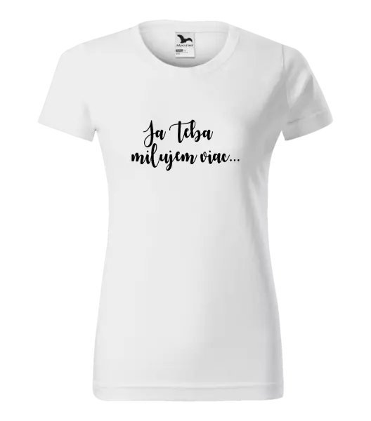Dámske tričko Ja Teba milujem viac