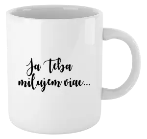 Hrnček Ja Teba milujem viac