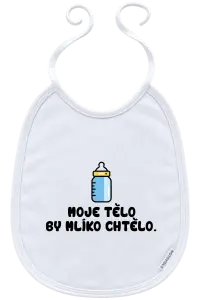 Dětský bryndák Moje tělo by mlíko chtělo
