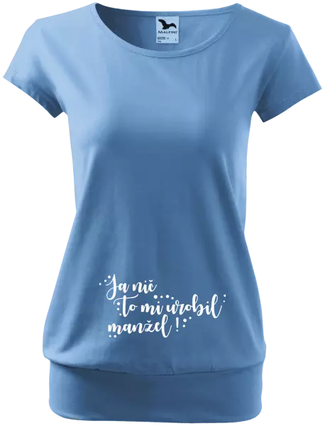 Tehotenské tričko Ja nič, to mi urobil manžel!