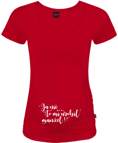 Tehotenské tričko Ja nič, to mi urobil manžel!