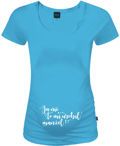 Tehotenské tričko Ja nič, to mi urobil manžel!
