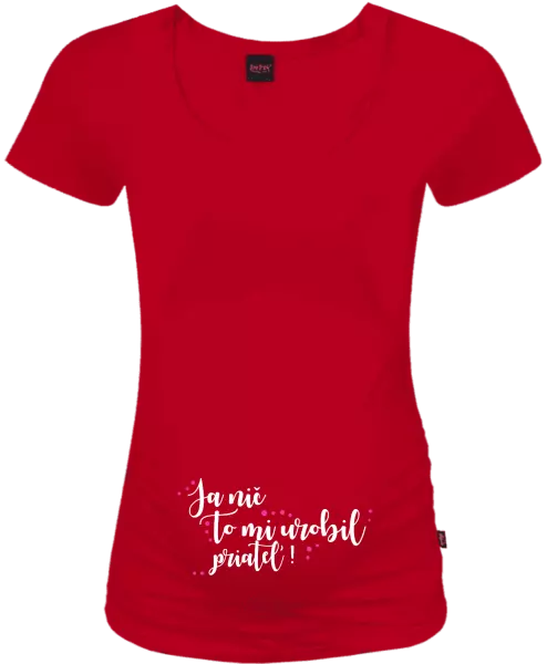 Tehotenské tričko Ja nič, to mi urobil priateľ!