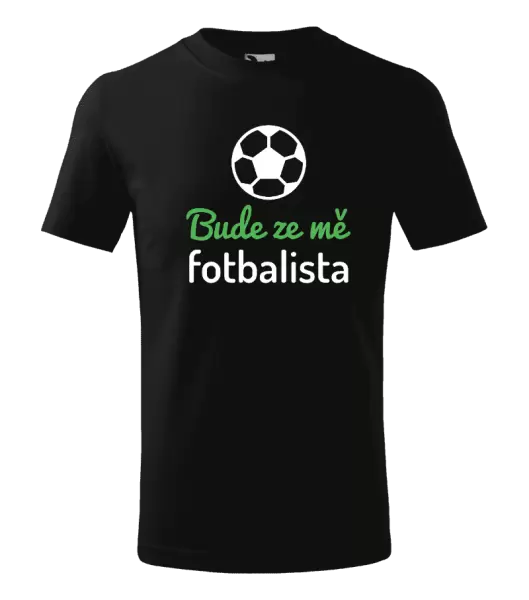 Dětské tričko Bude ze mě fotbalista