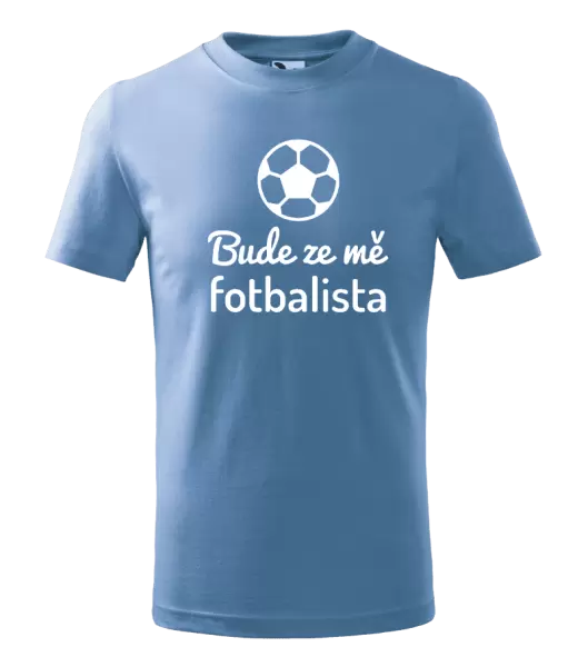 Dětské tričko Bude ze mě fotbalista