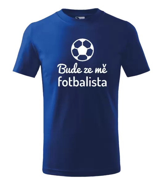 Dětské tričko Bude ze mě fotbalista