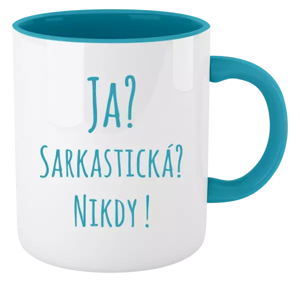 Hrnček  Ja? Sarkastická? Nikdy! 