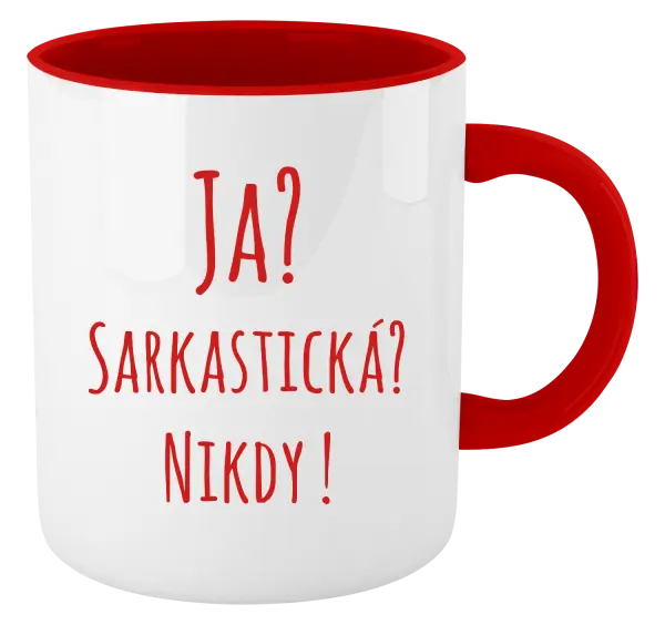 Hrnček  Ja? Sarkastická? Nikdy! 