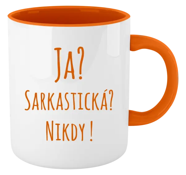 Hrnček  Ja? Sarkastická? Nikdy! 