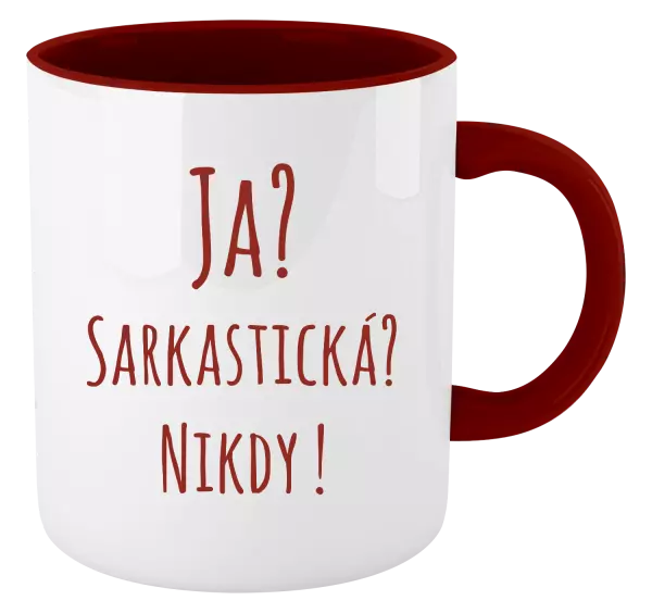 Hrnček  Ja? Sarkastická? Nikdy! 