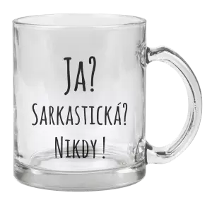 Hrnček Ja? Sarkastická? Nikdy! 