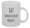 Hrnček Ja? Sarkastická? Nikdy! 