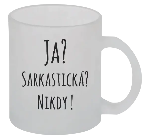Hrnček Ja? Sarkastická? Nikdy! 