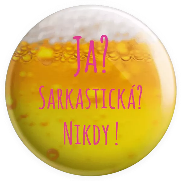 Placka Ja? Sarkastická? Nikdy! 