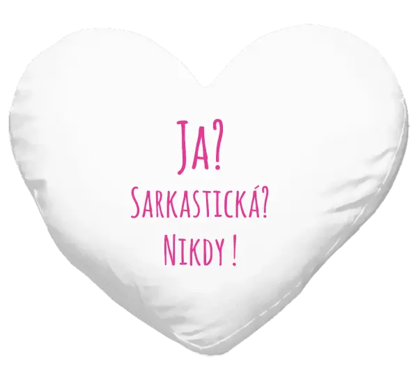 Vankúš Ja? Sarkastická? Nikdy! 