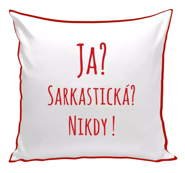 Vankúš Ja? Sarkastická? Nikdy! 