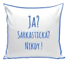 Vankúš Ja? Sarkastická? Nikdy! 