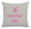 Vankúš Ja? Sarkastická? Nikdy! 