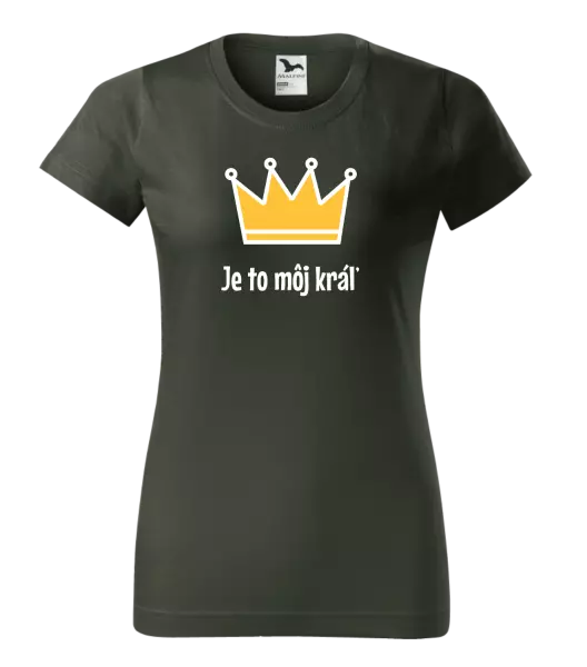 Dámske tričko Je to môj kráľ