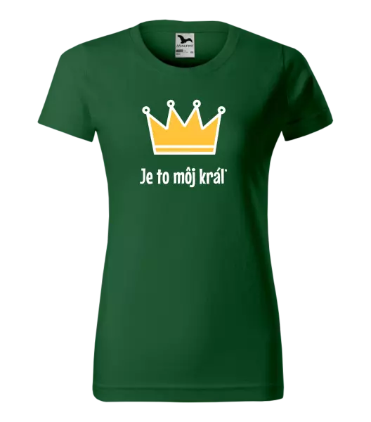 Dámske tričko Je to môj kráľ