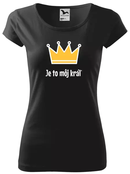 Dámske tričko Je to môj kráľ