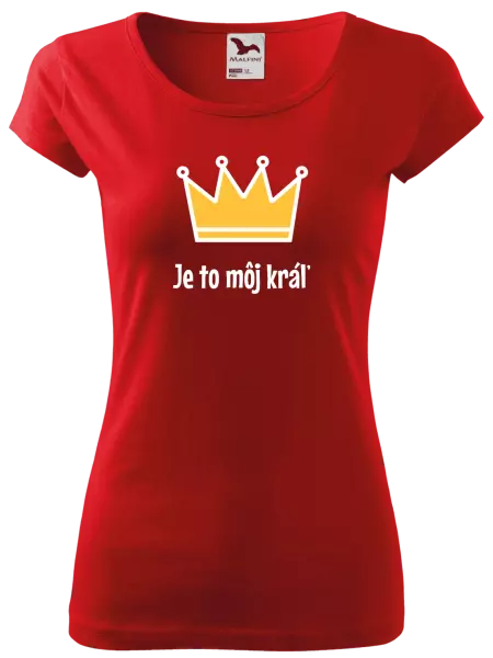 Dámske tričko Je to môj kráľ