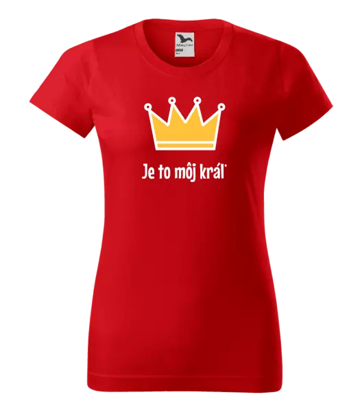 Dámske tričko Je to môj kráľ