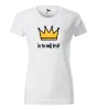 Dámske tričko Je to môj kráľ