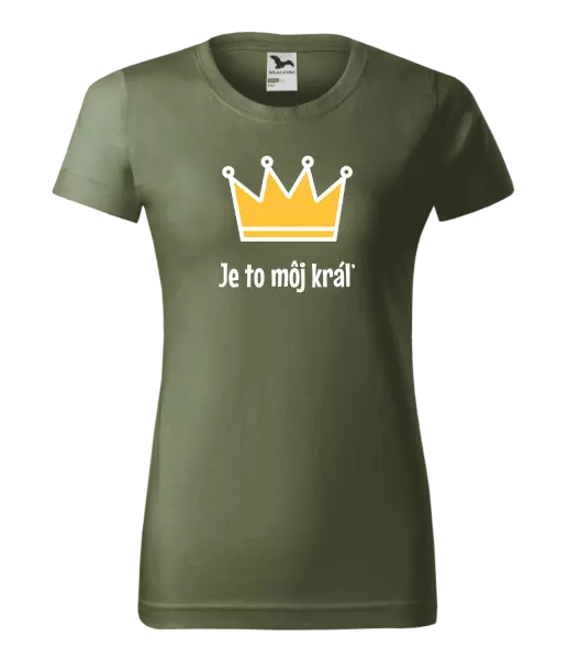 Dámske tričko Je to môj kráľ
