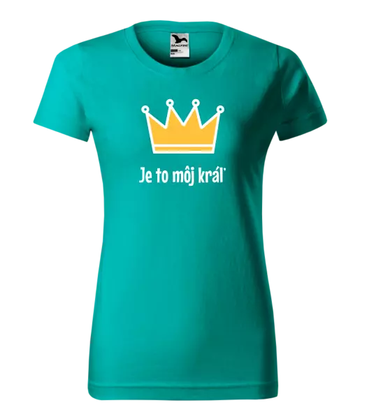 Dámske tričko Je to môj kráľ
