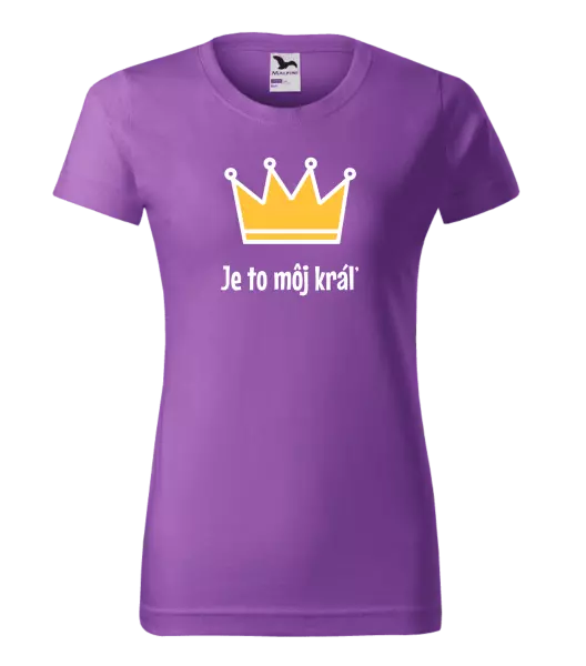 Dámske tričko Je to môj kráľ