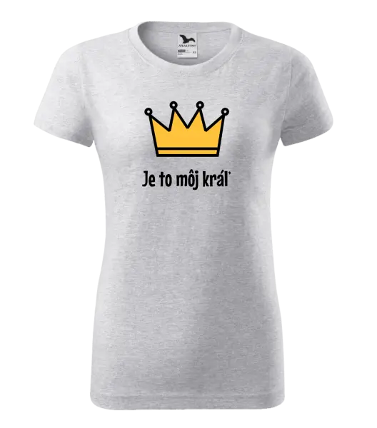 Dámske tričko Je to môj kráľ