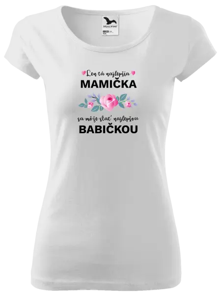 Dámske tričko Len ta najlepšia mamička sa môže stať najlepšou babičkou 