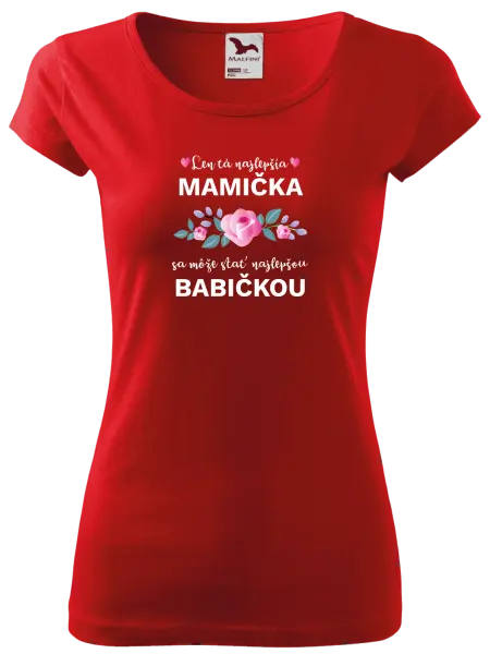 Dámske tričko Len ta najlepšia mamička sa môže stať najlepšou babičkou 