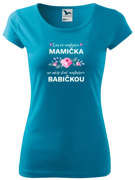 Dámske tričko Len ta najlepšia mamička sa môže stať najlepšou babičkou 