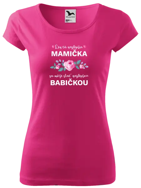 Dámske tričko Len ta najlepšia mamička sa môže stať najlepšou babičkou 
