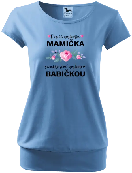 Dámske tričko Len ta najlepšia mamička sa môže stať najlepšou babičkou 
