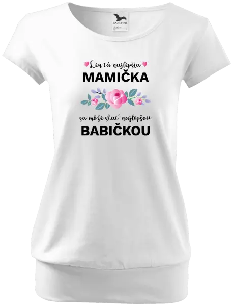 Dámske tričko Len ta najlepšia mamička sa môže stať najlepšou babičkou 