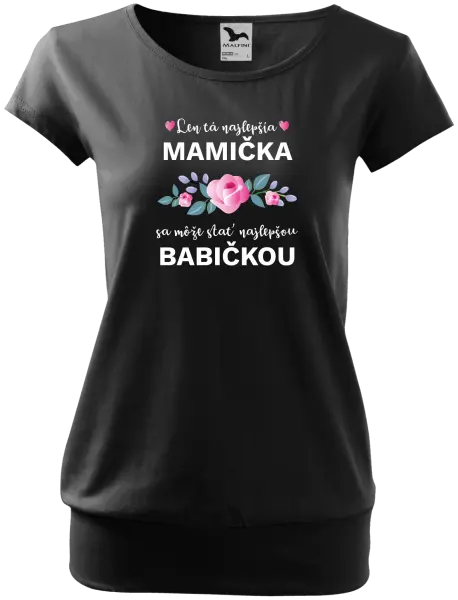 Dámske tričko Len ta najlepšia mamička sa môže stať najlepšou babičkou 