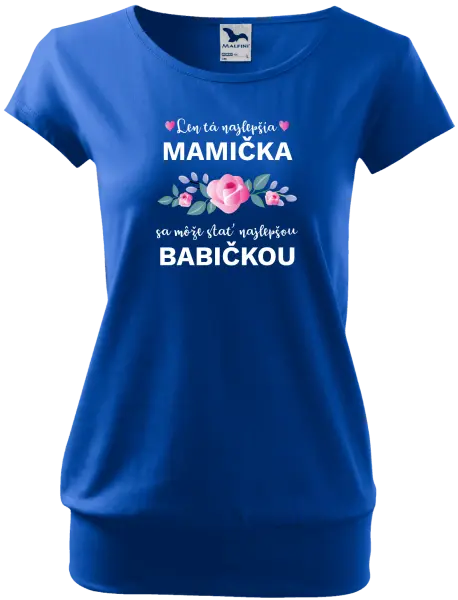 Dámske tričko Len ta najlepšia mamička sa môže stať najlepšou babičkou 