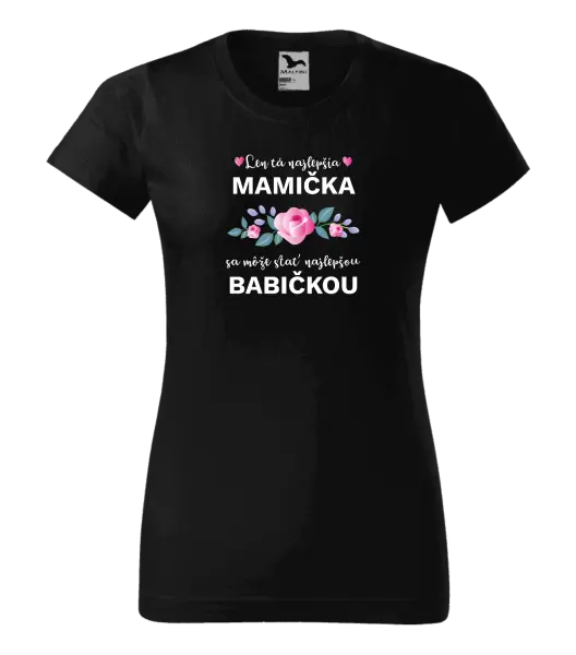 Dámske tričko Len ta najlepšia mamička sa môže stať najlepšou babičkou 