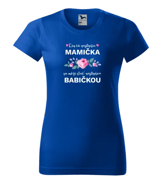Dámske tričko Len ta najlepšia mamička sa môže stať najlepšou babičkou 